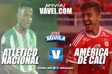 Previa Atlético Nacional vs América de Cali: El Superclásico colombiano vuelve a Medellín