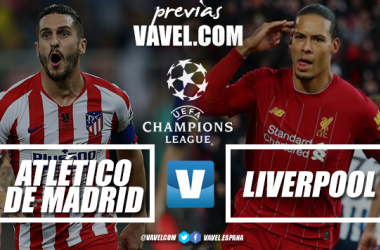 Previa Atlético Madrid-Liverpool: octavos de final, episodio uno