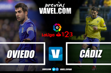 Previa Real Oviedo - Cádiz CF: un duelo para ver quien puede más