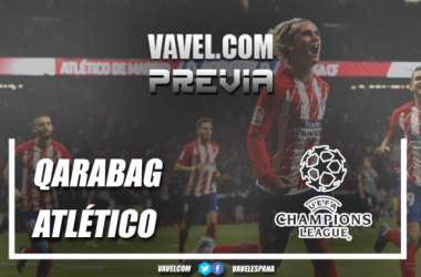 Previa Qarabag - Atlético de Madrid: al borde del precipicio