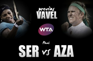 Serena Williams - Victoria Azarenka: la reina busca sofocar la rebelión