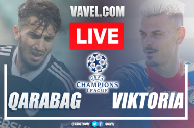 Qarabag vs Viktoria: Live Stream, Score Updates and How to Watch Qualifiers UEFA Champions League Match