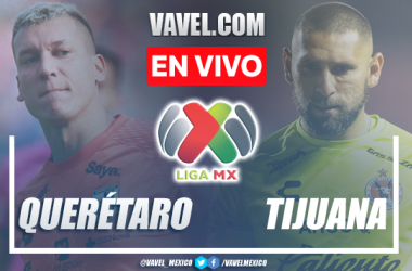 Goles y resumen del Querétaro 2-0 Xolos de Tijuana en Liga MX