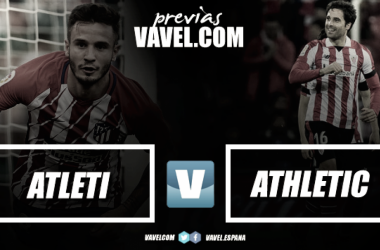 Previa Atlético de Madrid vs Athletic de Bilbao: vuelven los leones