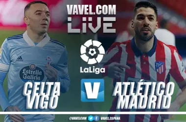 Resumen Celta de Vigo vs Atlético de Madrid en LaLiga 2021 (1-2)