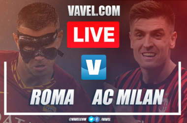 Roma vs AC Milan: LIVE Stream Online and Score Updates