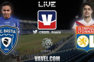 Live Bastia - Lyon : le match en direct