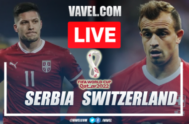 Serbia vs Switzerland Live Stream, How to Watch on TV
and Score Updates in World Cup 2022