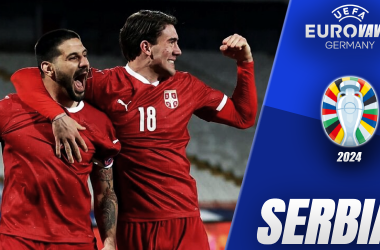 Guía VAVEL Eurocopa 2024: Serbia, momento de oro