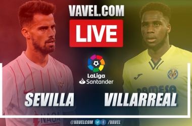 Highlights and goal: Sevilla 1-0 Villarreal in LaLiga 2021-22