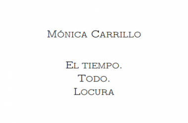 &#039;El tiempo.Todo.Locura&#039;: los pequeños suspiros de Mónica Carrillo