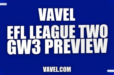 VAVEL's EFL League Two Game Week Three Preview