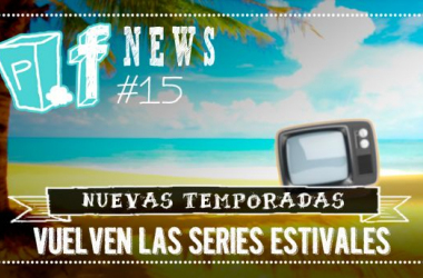 POPfiction: vuelven las series estivales