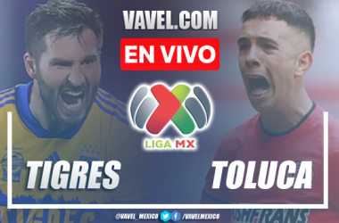 Goles y resumen del Tigres 4-1 Toluca en Liga MX