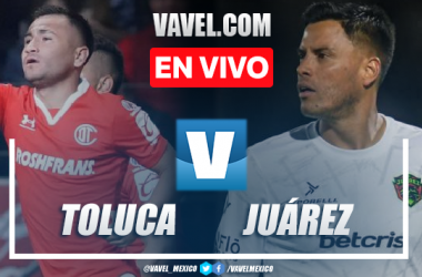 Goles y resumen Toluca 2-4 Juárez en la Liga MX
