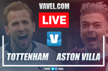 Tottenham vs Aston Villa: Live Stream TV and Score Updates (3-1)