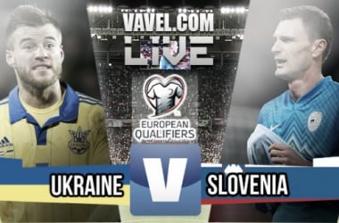 Ukraine 2-0 Slovenia: As it happened