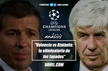 Análisis Valencia CF-Atalanta: la eliminatoria de los tapados