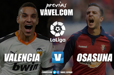 Previa Valencia vs Osasuna: momento delicado para chés y rojillos