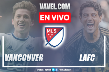 Vancouver vs LAFC EN VIVO: ¿cómo
ver transmisión TV online en MLS 2022?