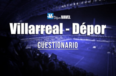 Encuesta VAVEL: Villarreal - Deportivo