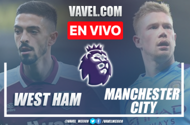 West Ham vs Manchester City EN VIVO hoy (0-1)