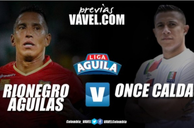 Previa Rionegro Águilas vs Once Caldas: el &#039;blanco&#039; en busca de la resurrección