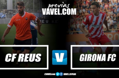 Previa CF Reus - Girona FC: Examen de Primera