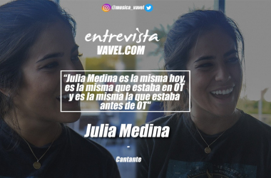 Entrevista. Julia Medina: "Julia Medina es la misma hoy, es la misma que estaba en OT y es la misma la que estaba antes de OT"