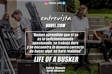 Entrevista con Life of a Busker: "Hemos aprendido que si se es lo suficientemente apasionado, se trabaja duro y se encuentra la manera correcta de hacer algo, se hará realidad"