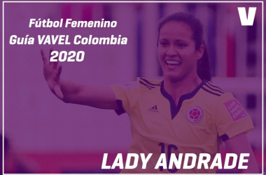 Guía VAVEL Fútbol Femenino: Lady Andrade