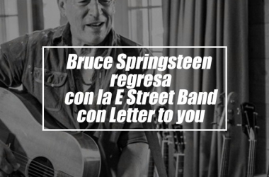 Bruce Springsteen regresa con la E Street Band con "Letter To You"