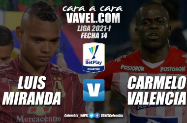 Cara a cara: Luis
Miranda vs. Carmelo Valencia