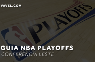 Guia VAVEL NBA Playoffs: Conferência Leste