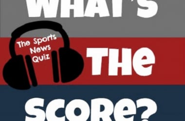 What's the Score? The Sports News Quiz #41