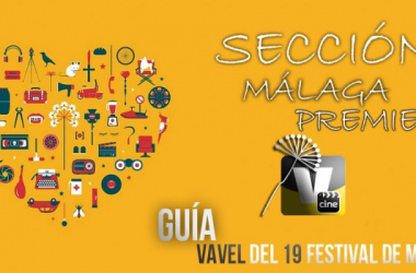 Guía VAVEL del 19 Festival de Málaga: Sección Málaga Premiere