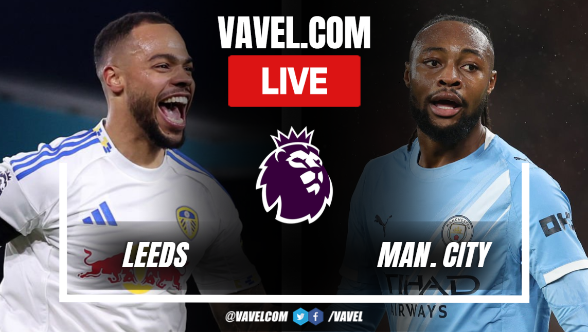 Leeds United vs Manchester City LIVE Score Updates in Premier League Match