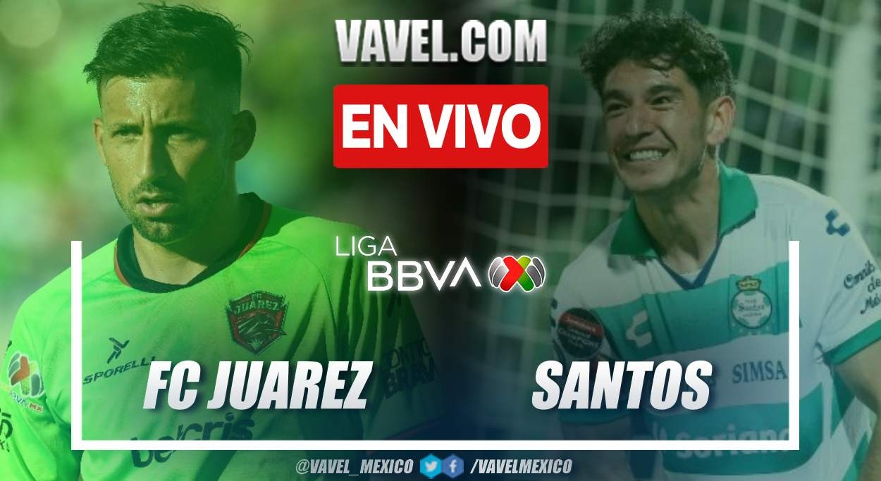 Goles y resumen del FC Juárez 2-1 Santos en Liga MX 2024