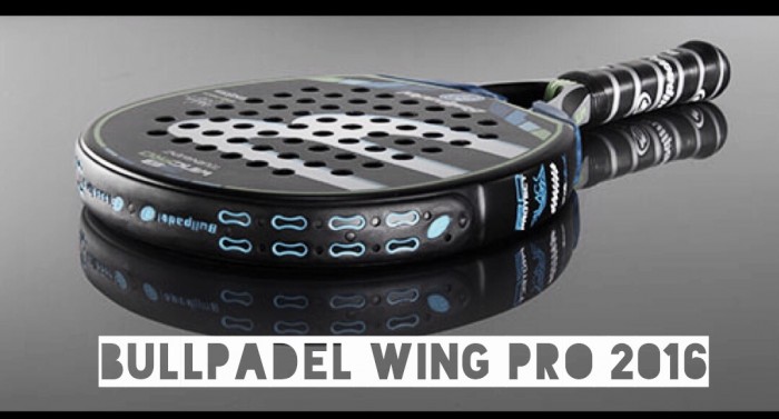 Hoy analizamos la Bullpadel Wing Pro  2016