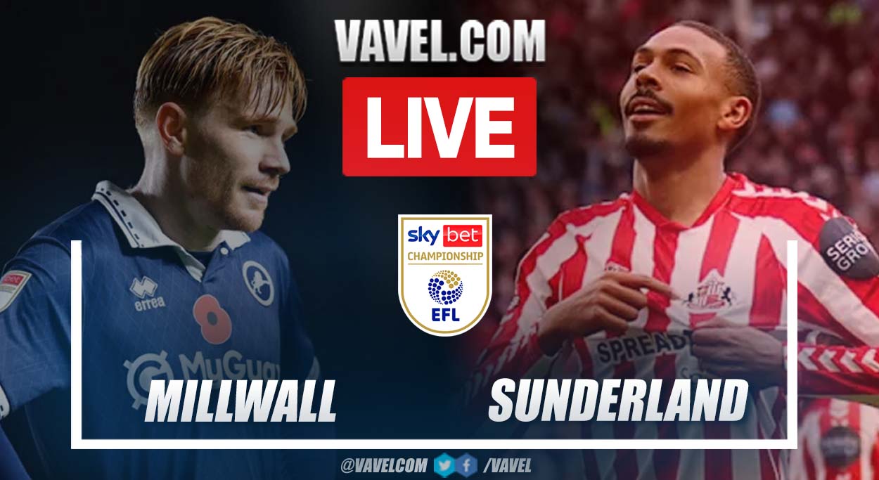 Millwall vs Sunderland LIVE Score Updates, Stream Info and How to Watch EFL Championship Match | November 23, 2024 - VAVEL USA