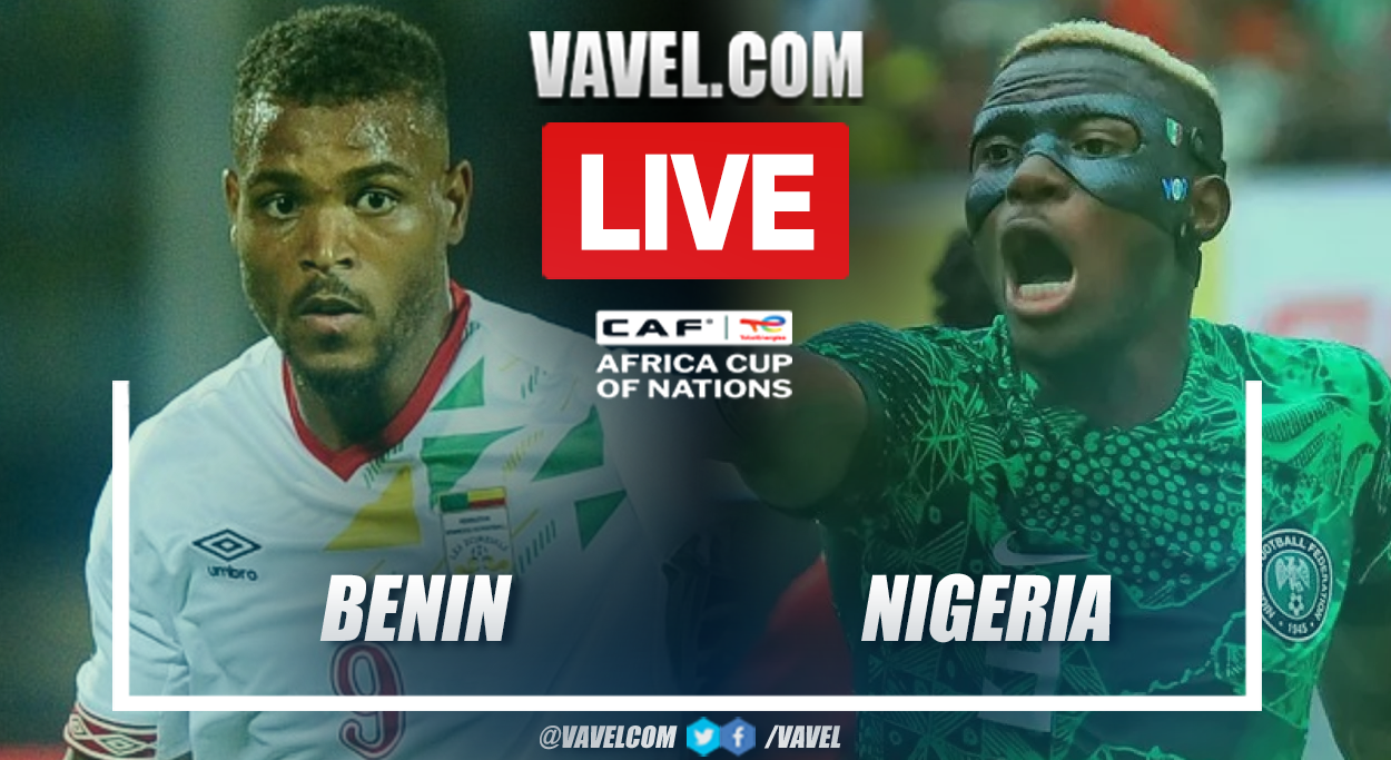 Benin vs Nigeria LIVE Score Updates, Stream Info and How to Watch