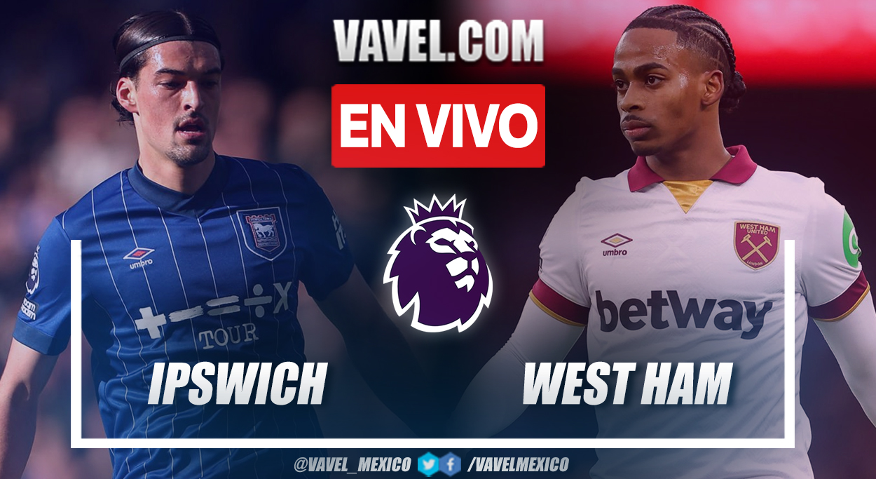 Resumen y goles del Ipswich Town 1-3 West Ham United en Premier League ...
