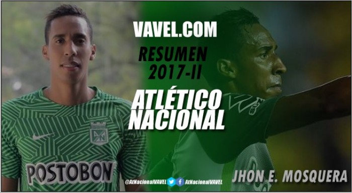 Atlético Nacional Resumen 2017-II: Jhon Edison Mosquera, intrascendente y con mínimos chispazos