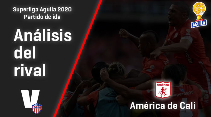 Junior de Barranquilla, análisis del rival: América de Cali (Ida - Superliga 2020)