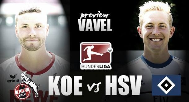 1. FC Köln - Hamburger SV Preview: Geißböcke eager to extend incredible home run