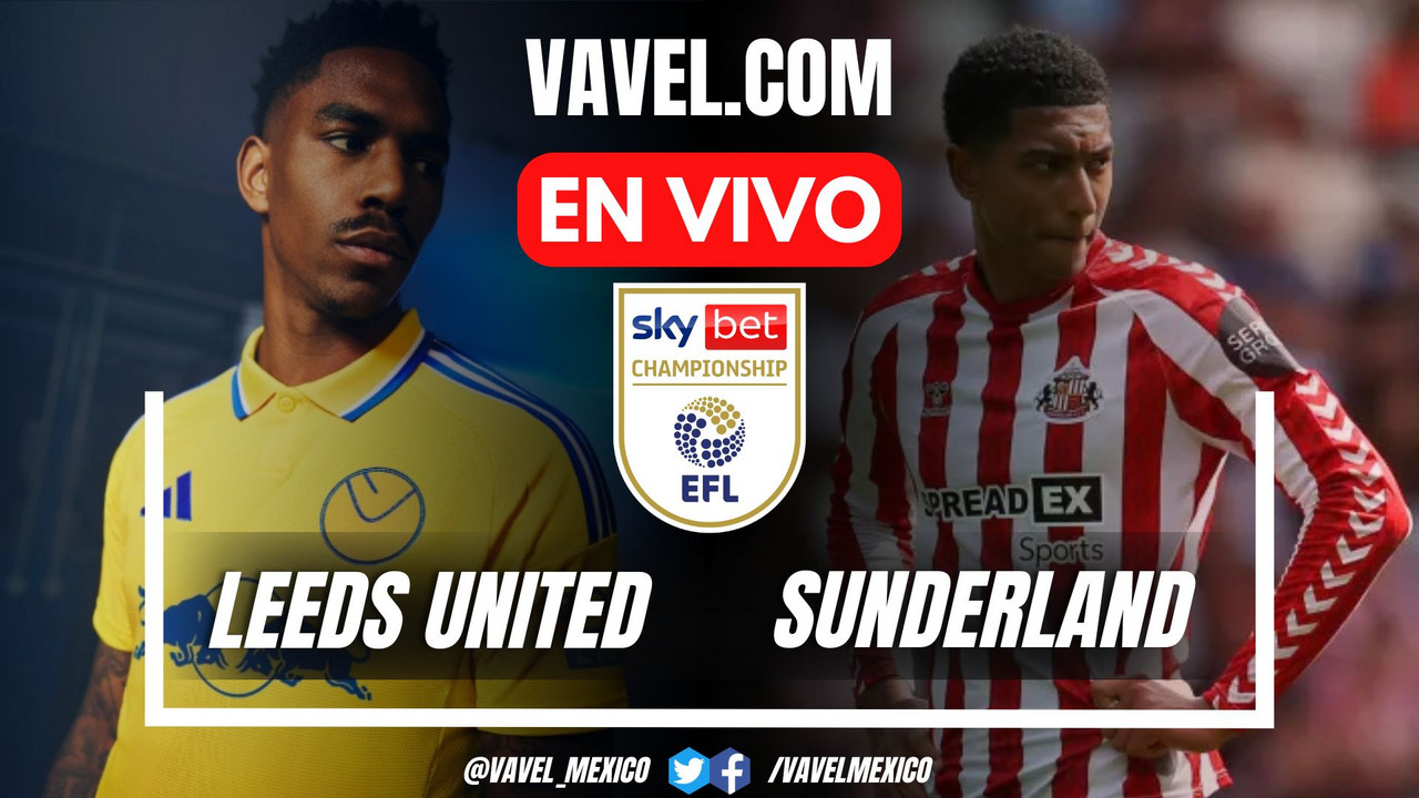 Leeds United vs Sunderland EN VIVO, ¿cómo ver transmisión TV online en