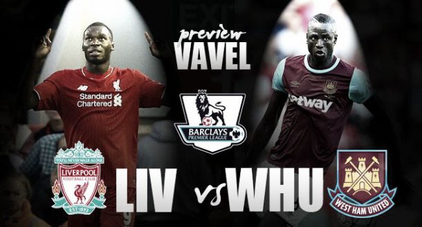 Liverpool - West Ham Preview: Reds looking to continue unbeaten run