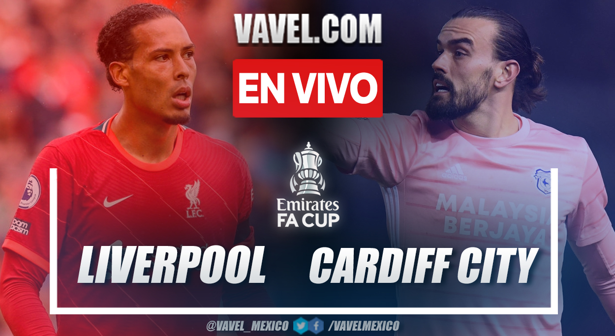 Resumen y goles: Liverpool 3-1 Cardiff en FA Cup 2021-22