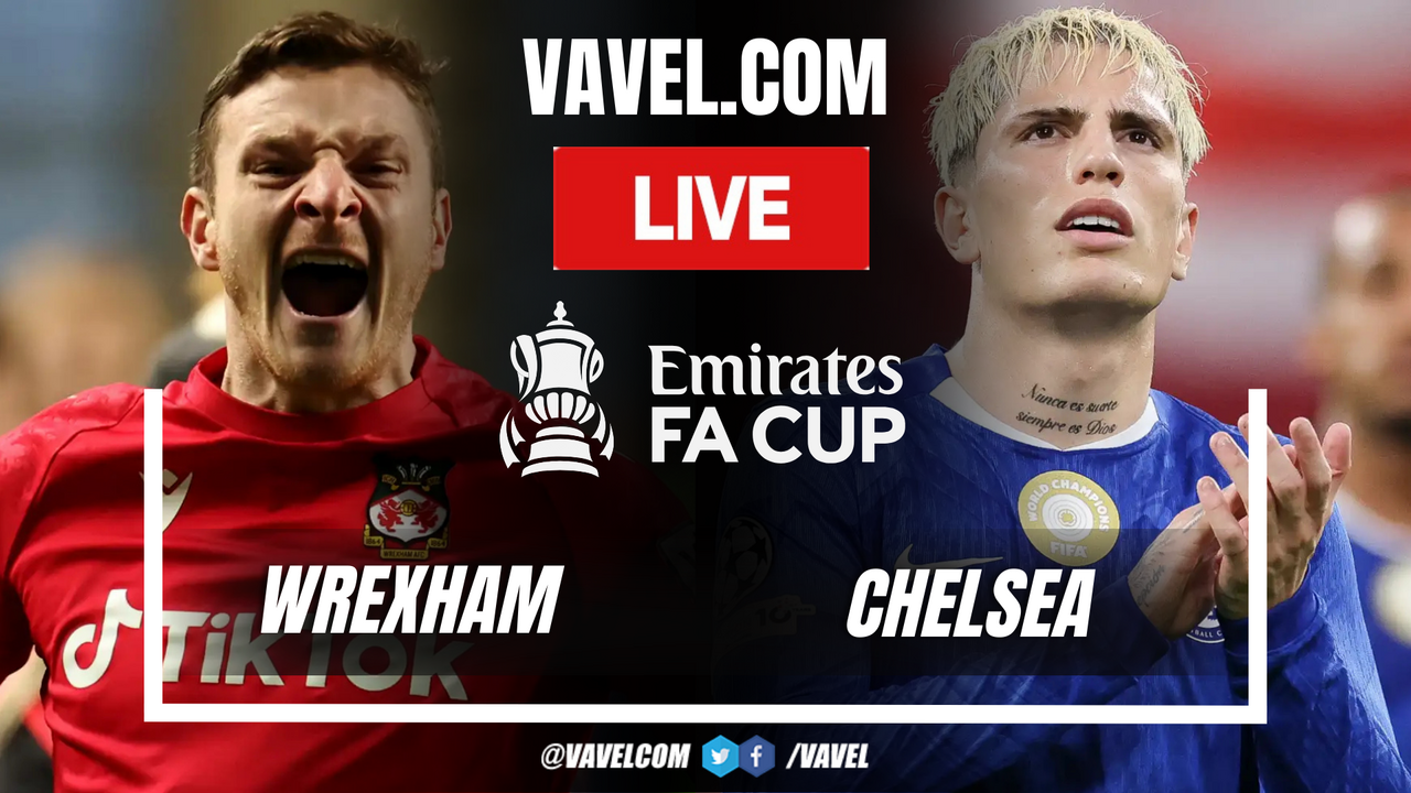 Wrexham vs Chelsea LIVE Score Updates: Fifth round in the FA Cup (2-4)