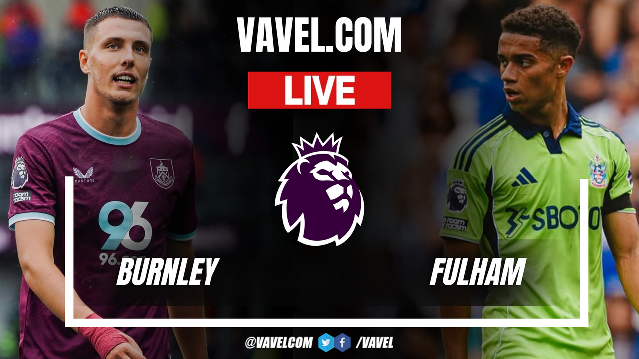 Burnley vs Fulham LIVE Score Updates: Bassey puts the advantage (1-2)